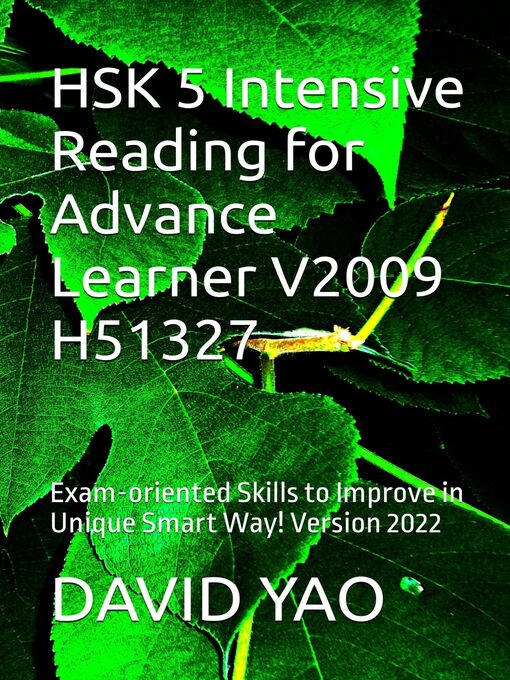 Title details for HSK 5 Intensive Reading for Advance Learner V2009 H51327 汉语水平考试五级级模拟考题 by DAVID YAO - Wait list